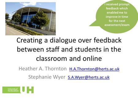 Creating a dialogue over feedback between staff and students in the classroom and online Heather A. Thornton