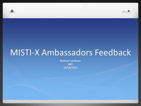 MISTI-X Ambassadors Feedback Nathan Landman MIT 10/24/2013.