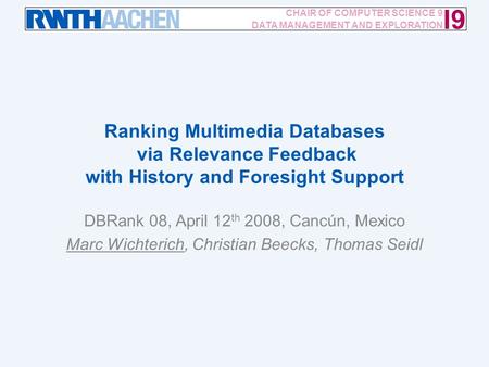 Ranking Multimedia Databases via Relevance Feedback with History and Foresight Support / 12 I9 CHAIR OF COMPUTER SCIENCE 9 DATA MANAGEMENT AND EXPLORATION.
