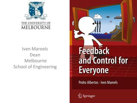 Iven Mareels Dean Melbourne School of Engineering.