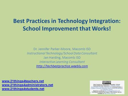 Best Practices in Technology Integration: School Improvement that Works! Dr. Jennifer Parker-Moore, Macomb ISD Instructional Technology/School Data Consultant.