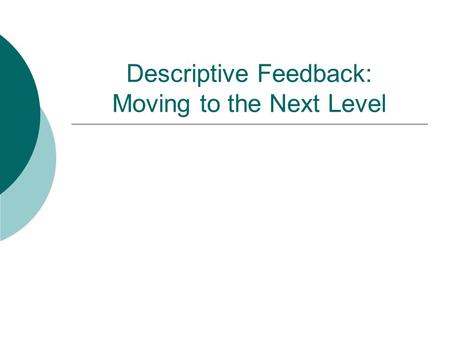 Descriptive Feedback: Moving to the Next Level