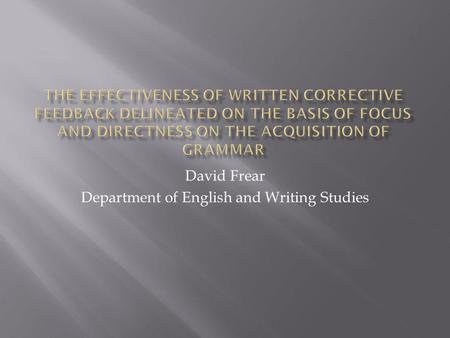 David Frear Department of English and Writing Studies.