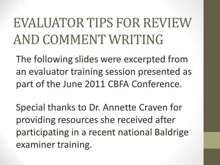 EVALUATOR TIPS FOR REVIEW AND COMMENT WRITING The following slides were excerpted from an evaluator training session presented as part of the June 2011.