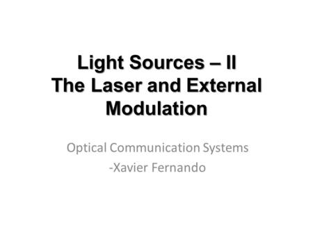 Light Sources – II The Laser and External Modulation