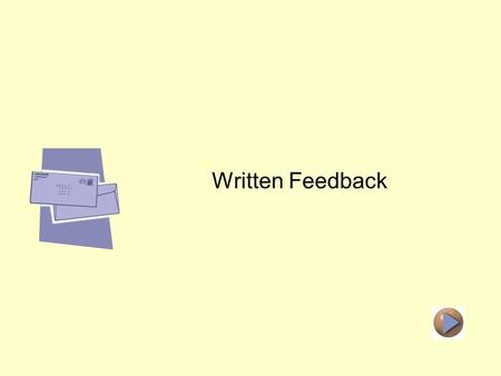 Distance Learning Feedback Written Feedback. The Purpose of Feedback Address Inaccuracies Correct Misconceptions Facilitate Improvement.