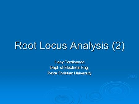 Root Locus Analysis (2) Hany Ferdinando Dept. of Electrical Eng. Petra Christian University.