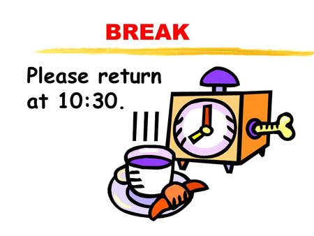 BREAK Please return at 10:30. CHANGING CURRICULUM MEANS CHANGING YOUR MIND.