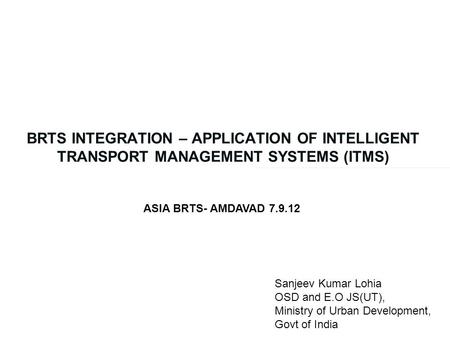ASIA BRTS- AMDAVAD Sanjeev Kumar Lohia OSD and E.O JS(UT),