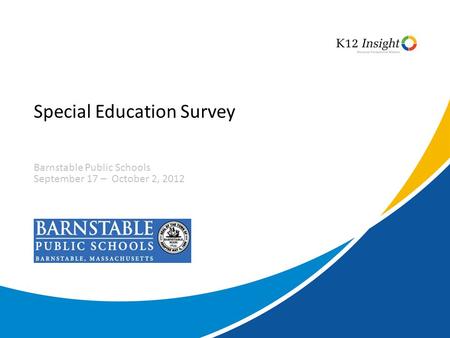 Special Education Survey Barnstable Public Schools September 17 – October 2, 2012.