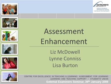 CENTRE FOR EXCELLENCE IN TEACHING & LEARNING: ASSESSMENT FOR LEARNING LEARNING AND TEACHING SUPPORT / STUDENTS UNION External Examiners Seminar, 26 th.