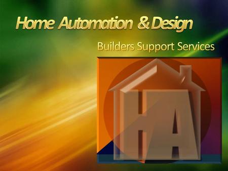 Home Automation offers home builders a valuable service that will save time, money and improve overall customer satisfaction. We provide a single point.