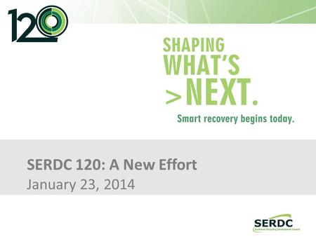 SERDC 120: A New Effort January 23, 2014. SERDC SPONSOR LEVEL MEMBERS 2.