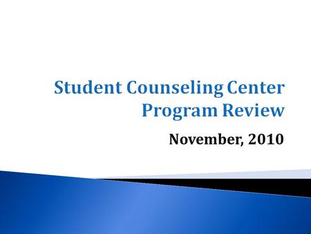 November, 2010. Clinical Mental Health Services Consultation Services Outreach to Campus and Community Training and Professional Development.
