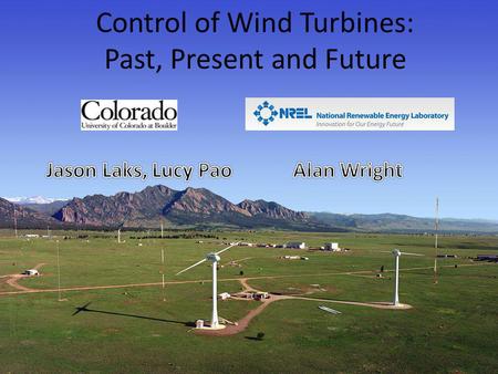 11 June 2009 American Control ConferenceSt. Louis, MO Control of Wind Turbines: Past, Present and Future.