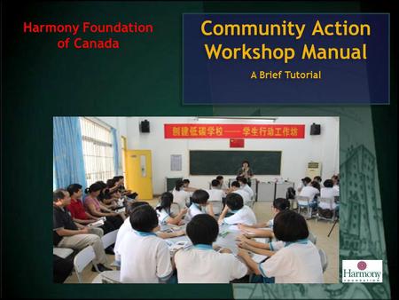 Community Action Workshop Manual A Brief Tutorial Community Action Workshop Manual A Brief Tutorial Harmony Foundation of Canada.