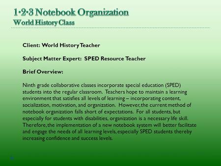 Client: World History Teacher Subject Matter Expert: SPED Resource Teacher Brief Overview: Ninth grade collaborative classes incorporate special education.