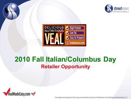 2010 Fall Italian/Columbus Day Retailer Opportunity Concepts and designs in this proposal are the property of Streetmarc Advertising and Marketing LLC.