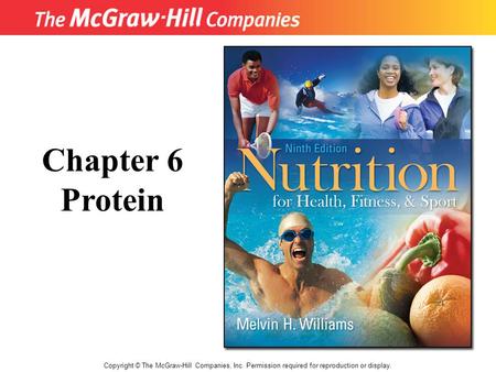 Chapter 6 Protein Copyright © The McGraw-Hill Companies, Inc. Permission required for reproduction or display. 1.