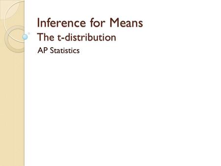 Inference for Means The t-distribution