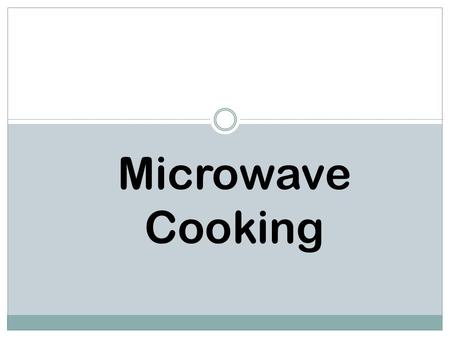 Microwave Cooking. How it Works Electromagnetic wave emitted by a magnetron tube and set in motion by a fan or turn table Some areas get more microwaves,