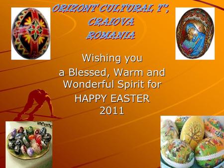 Wishing you a Blessed, Warm and Wonderful Spirit for HAPPY EASTER 2011.