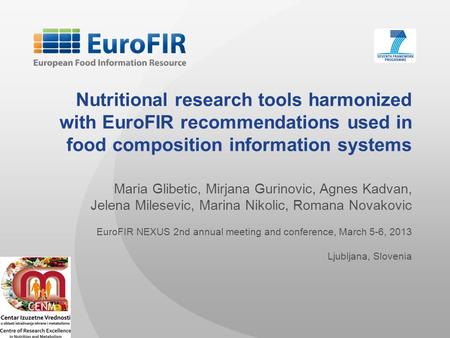 Nutritional research tools harmonized with EuroFIR recommendations used in food composition information systems   Maria Glibetic, Mirjana Gurinovic, Agnes.