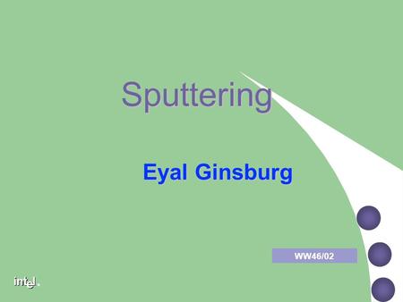 Sputtering Eyal Ginsburg WW46/02.