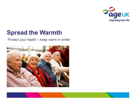 Spread the Warmth Protect your health – keep warm in winter.