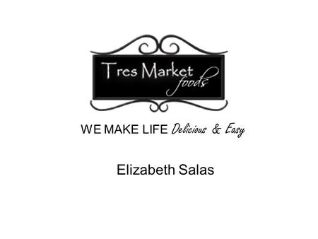 Elizabeth Salas WE MAKE LIFE Delicious & Easy. History of company Julie Rhyne met fellow-mom Jeannine Holland at a soccer practice and struck up a conversation.