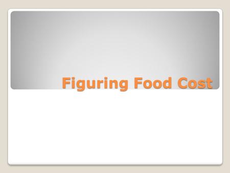 Figuring Food Cost. BI + P – EI / SALES = Food Cost What you need to know BI – Beginning Inventory P – Purchases EI – Ending Inventory Sales.