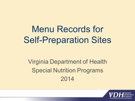 Menu Records for Self-Preparation Sites Virginia Department of Health Special Nutrition Programs 2014.