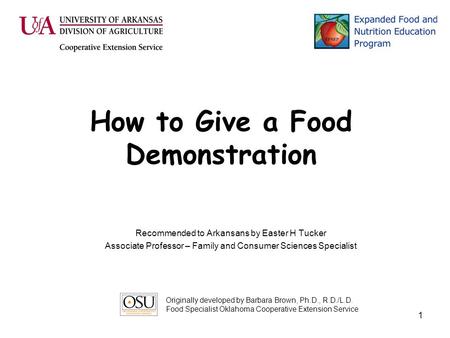 1 How to Give a Food Demonstration Recommended to Arkansans by Easter H Tucker Associate Professor – Family and Consumer Sciences Specialist Originally.