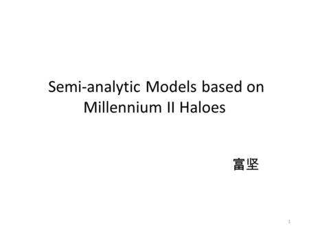 Semi-analytic Models based on Millennium II Haloes 1.