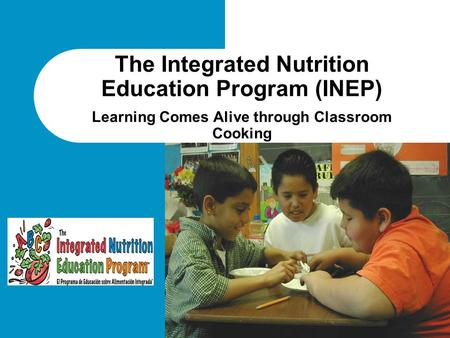 The Integrated Nutrition Education Program (INEP) Learning Comes Alive through Classroom Cooking.