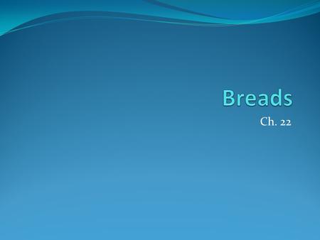 Breads Ch. 22.