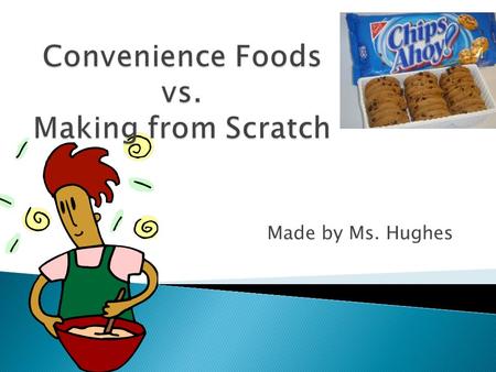 Convenience Foods vs. Making from Scratch