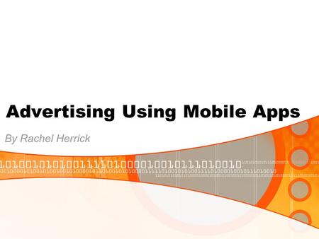 Advertising Using Mobile Apps By Rachel Herrick. Table of Contents History of Mobile Phones Advertising using Applications Appvertising iAds Benefits.