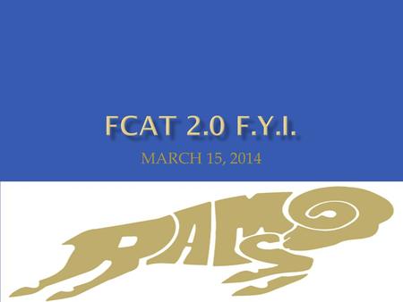 MARCH 15, 2014. FCAT Reading April 14 th & 15 th (Grades 3, 4, 5) FCAT Math April 21 st & 22 nd (Grade 3, 4) April 28 th – May 1 st (Grade 5) FCAT Science.