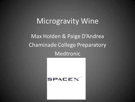 Microgravity Wine Max Holden & Paige DAndrea Chaminade College Preparatory Medtronic.