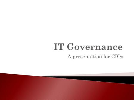 A presentation for CIOs. What are the biggest challenges that face a modern CIO? (Lets list them…)