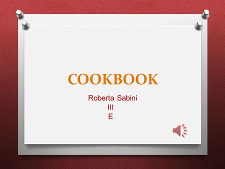 COOKBOOK Roberta Sabini III E This is a recipe to make anyone feel better.