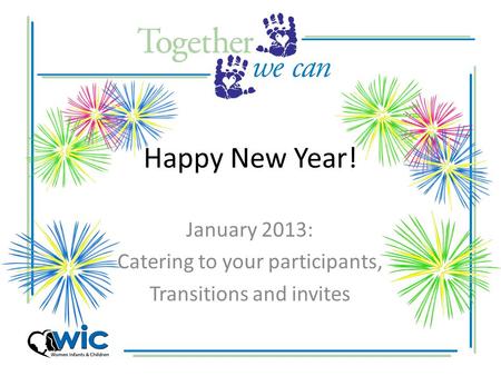 January 2013: Catering to your participants, Transitions and invites