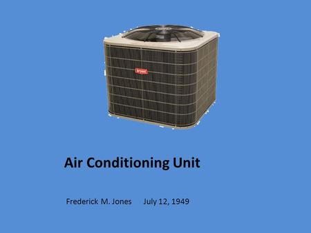 Air Conditioning Unit Frederick M. Jones July 12, 1949.
