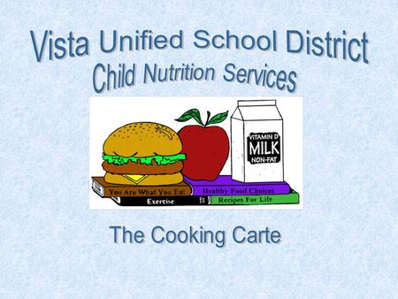 What is the Cooking Carte The Cooking Carte is a cart put together by Child Nutrition Services loaded with kitchen equipment and information including....