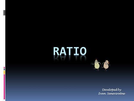 Ratio Developed by Ivan Seneviratne.