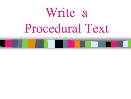 Write a Procedural Text