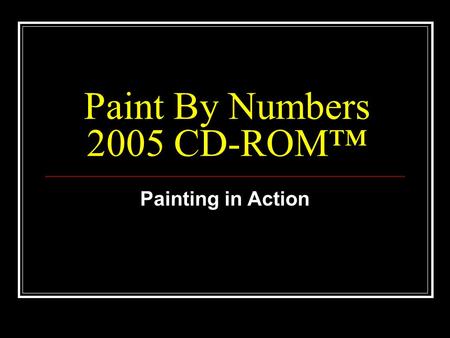 Paint By Numbers 2005 CD-ROM Painting in Action. Paint By Numbers 2005 Turn your photos into Paint by Numbers projects Create paintings of any size Perfect.
