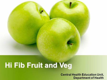 Hi Fib Fruit and Veg Central Health Education Unit, Department of Health.
