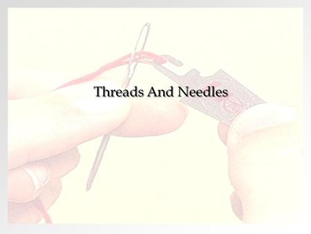 Threads And Needles.